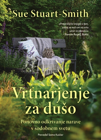 vrtnarjenje za duso – sue stuart-smith | knjiga o moci narave in dusevnem zdravju