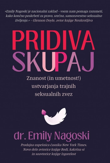 pridiva skupaj – emily nagoski | knjiga o seksu intimi in pozelenju v dolgotrajnih zvezah