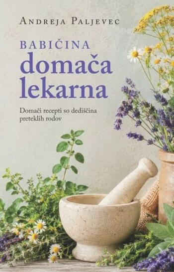 naslovnica knjige babicina domaca lekarna avtorice andreje paljevec