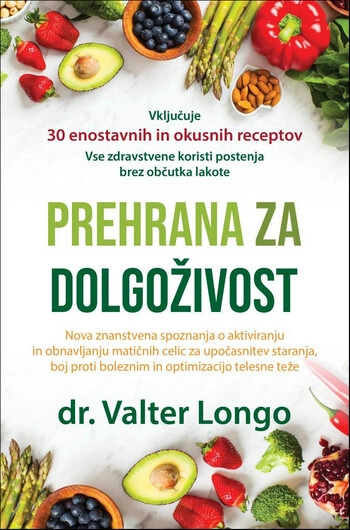 prehrana za dolgozivost – valter longo | znanstveni nacrt za daljse zivljenje