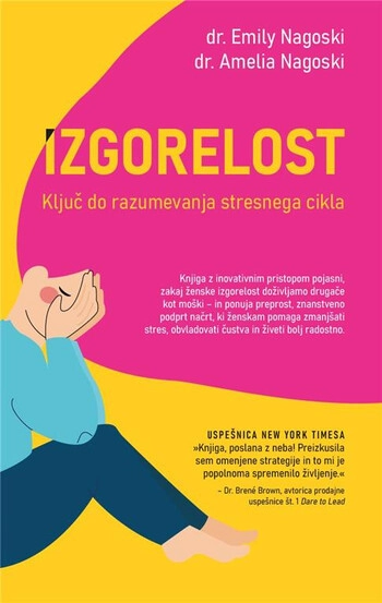 izgorelost – emily nagoski | knjiga za zenske o stresu okrevanju in dobrem pocutju