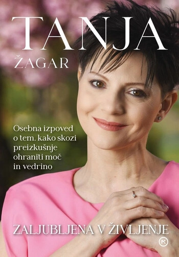 tanja zagar: zaljubljena v zivljenje iskrena avtobiografija priljubljene slovenske pevke