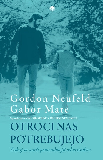 otroci nas potrebujejo gabor maté gordon neufeld