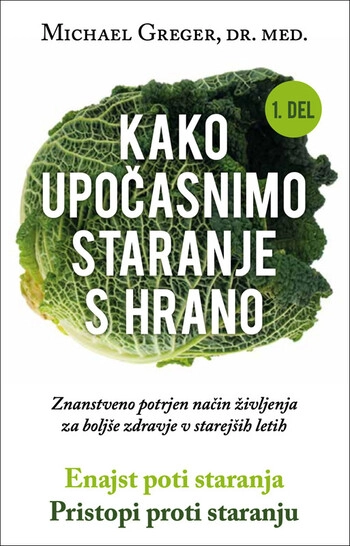 kako upocasnimo staranje s hrano michael greger