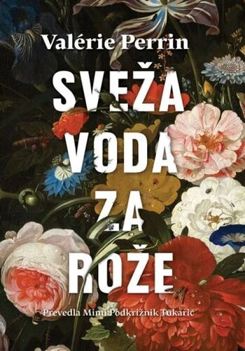 sveza voda za roze valérie perrin | ganljiv roman o ljubezni izgubi in upanju