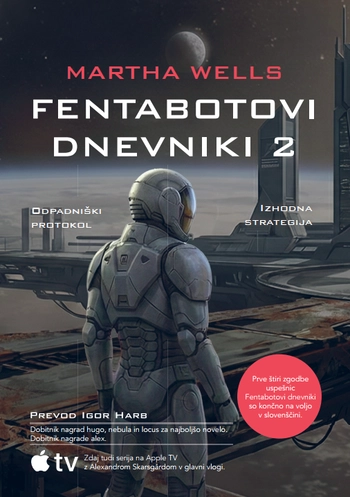 fentabotovi dnevniki 2 – odpadniski protokol in izhodna strategija | martha wells