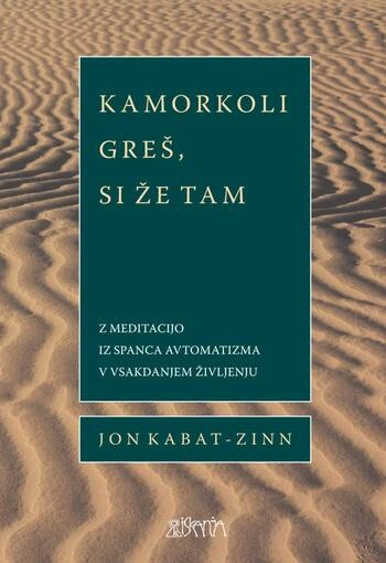 kamorkoli gres si ze tam – jon kabat-zinn | knjiga o cujecnosti | fejst branje