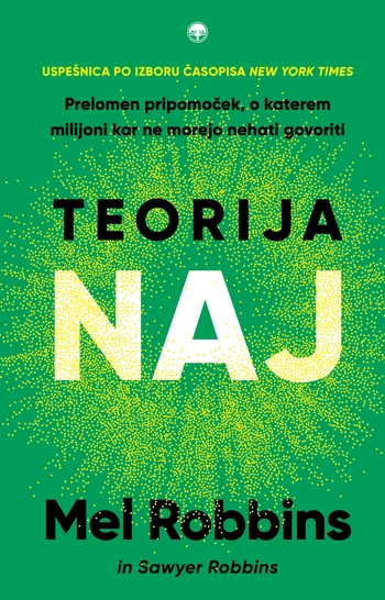teorija naj – mel robbins | knjiga o osebni moci samozavesti in zivljenjski spremembi