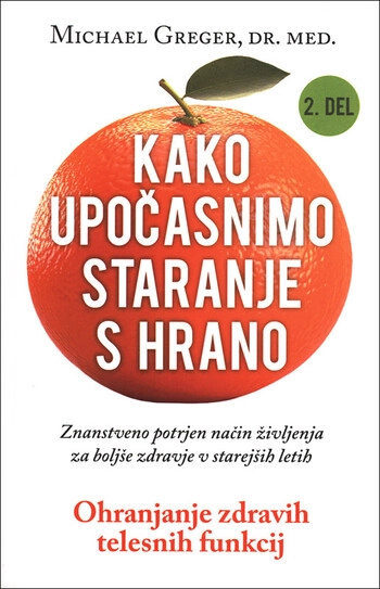 kako upocasnimo staranje s hrano michael greger