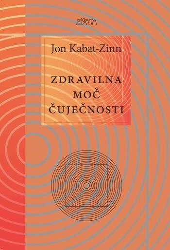 zdravilna moc cujecnosti – jon kabat-zinn | fejst branje