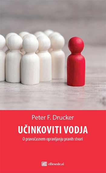 ucinkoviti vodja o pravocasnem opravljanju pravih stvari peter f drucker